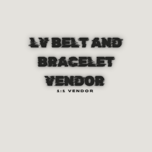 LV Belt and Bracelet Vendor